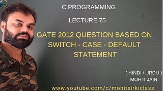 C PROGRAMMING LECTURE 75 GATE 2012 SWITCH CASE QUESTION [upl. by Ula149]