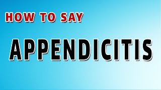 How To Pronounce Appendicitis [upl. by Enid]