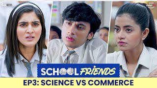 School Friends S01E03  Science Commerce amp Love  Navika Kotia amp Alisha Parveen  Directors Cut [upl. by Tamqrah]