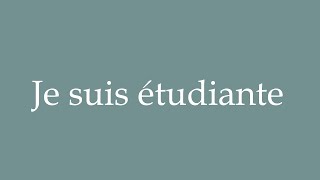 How to Pronounce Je suis étudiante I am a student Correctly in French [upl. by Quincy]