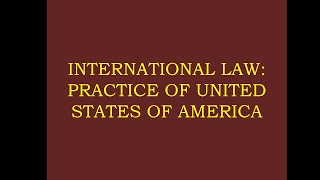 International Law Practice of United States [upl. by Docile531]