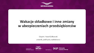 Webinarium Wakacje składkowe i inne zmiany w ubezpieczeniach przedsiębiorców [upl. by Danila]