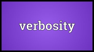 Verbosity Meaning [upl. by Julienne240]