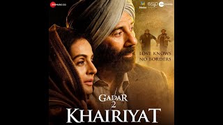 Khairiyat  Gadar 2 Song  Sunny Deol Ameesha Patel Utkarsh Sharma  Mithoon Arijit Singh Sayeed [upl. by Lebasy251]