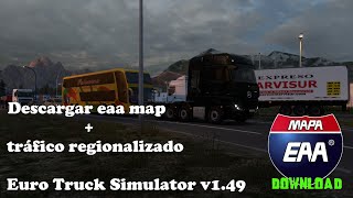 Descargar e instalar Mapa EAA  tráfico regionalizado  Euro Truck Simulator 2 149 [upl. by Azila]