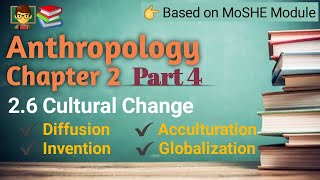 Anthropology Chapter 2  Part 4  Cultural Change Acculturation Invention globalization [upl. by Kinata671]