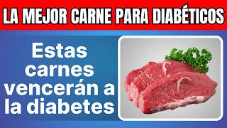 ¡Las 7 mejores carnes para diabéticos que DEBERÍAS comer Reduce tu nivel de azúcar en sangre [upl. by Hotze444]