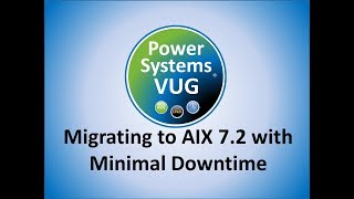 2018 03 15 Migrating to AIX7 2 with Minimal Downtime [upl. by Silevi]