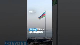 quotBayraqquot sözünün mənası haqqında Bayraq [upl. by Itnuahsa11]