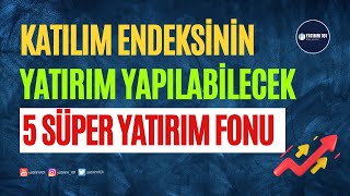 Katılım Endeksinin Yüksek Potansiyelli 5 Fonu [upl. by Nuhsed]