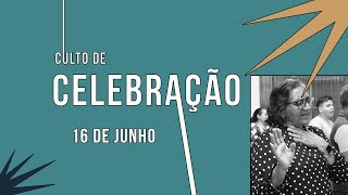 CULTO DE CELEBRAÇÃO 160624 [upl. by Babita671]