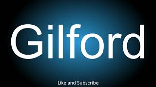 How to correctly pronounce  Gilford [upl. by Walther]