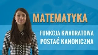 Matematyka  Funkcja kwadratowa postać ogólna i kanoniczna [upl. by Sherr918]