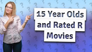 Can a 15 year old watch a rated R movie [upl. by Rodmun]