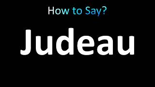 How to Pronounce Judeau correctly [upl. by Bilicki]