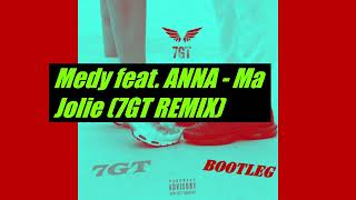 Medy feat ANNA  Ma Jolie 7GT Bootleg Remix [upl. by Rachelle]