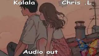 KALALA BY CHRIS L21 new 2025 [upl. by Yttocs]