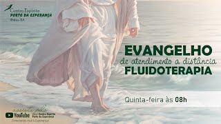 Evangelho de Atendimento a Distância  Fluidoterapia  Quintafeira  04072024 [upl. by Dnalerb696]