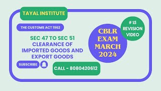 Sec 47 to Sec 51 I Clearance of imported goods and export goods I The Customs Act 1962 I CBLR Exam [upl. by Amrak]