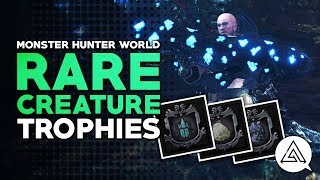 Monster Hunter World  How to Get the Rare Creature Trophies [upl. by Nwahs]