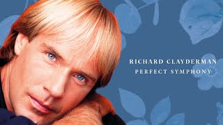 Richard Clayderman  Perfect Symphony Official Audio [upl. by Ymaj271]