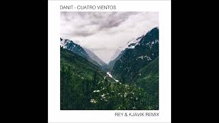 Cuatro Vientos  Danit  Rey amp Kjavik Remix [upl. by Schaffel]