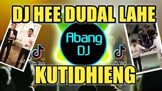 DJ HE DUDAL LAHE HIDING HALA HALA HAIDING KUTIDHIENG LIZA AULIA REMIX 2021 FULL BASS VIRAL TIKTOK [upl. by Lira440]