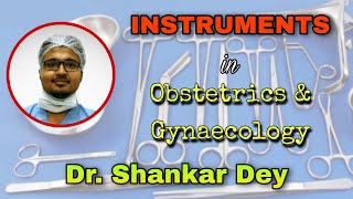 Instruments in Obstetrics and Gynaecology  Uses  OBG  Dr Shankar Dey [upl. by Gazo]