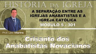 Pós História da Igreja 301 Módulo 5 24 Crisanto dos Anabatistas Novacianos [upl. by Niamrahc]