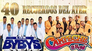 Los Bybys Vs Campeche Show Mix Exitos Romanticos  Bybys Vs Campeche Show 40 Recuedos Del Ayer [upl. by Wobniar]