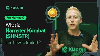 What Is Hamster Kombat And How To Trade It On KuCoin PreMarket [upl. by Enirehtak256]