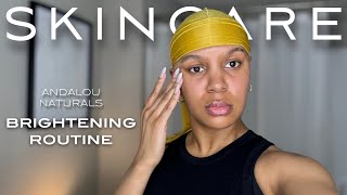 Brightening Skincare Routine​⁠ Ft ⁠AndalouNaturals [upl. by Cenac]