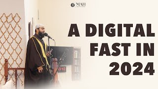 A Digital Fast in Ramadan 2024  Sheikh Numan Attique  Jummua Khutba [upl. by Drew]