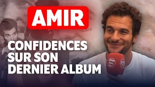 AMIR  CONFIDENCES SUR SON DERNIER ALBUM [upl. by Wendin960]