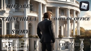 Oath Of Office  The Abel Chinchilla Story CHAPTER 3 [upl. by Myrtie]