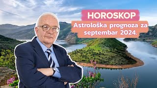 Horoskop za Septembar 2024 za sve znake i podznake horoskopa  Dušan Cincović Astro [upl. by Carroll404]