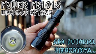 Feuer FR101s Upgrade Led SFT25R❗❗ Ada Tutorial Singkat Bongkarnya❗❗ [upl. by Manoop510]