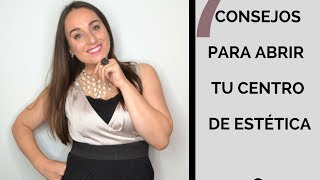 7 CONSEJOS PARA ABRIR TU CENTRO DE ESTÉTICA Y EMPRENDER TU PROPIO NEGOCIOO [upl. by Hadsall]