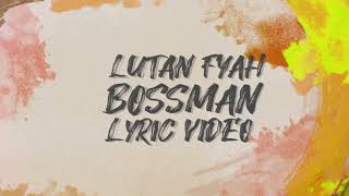 Lutan Fyah  Bossman Lyric Video [upl. by Aryajay684]