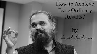 How to Achieve Extraordinary Results By Harrish Sairaman [upl. by Daveen634]