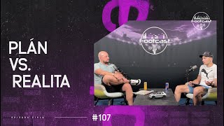 FOOTCAST 107  Plán vs realita [upl. by Rhianna]