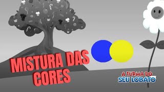 Mistura das Cores  A Turma do Seu Lobato Educação Infantil [upl. by Yhtomiht196]