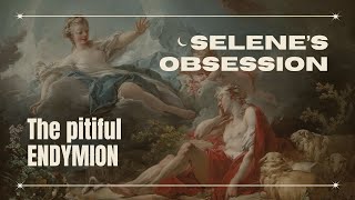 Obsession of Selene to Endymion  Greek Mythology [upl. by Llewkcor]