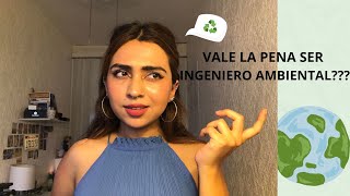 VALE LA PENA SER INGENIERO AMBIENTAL Te soy sincera [upl. by Nelac]