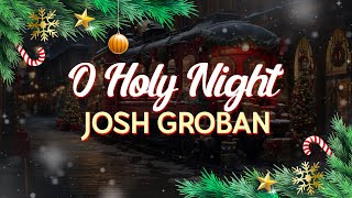 Josh Groban  O Holy Night Lyrics [upl. by Nerraf]