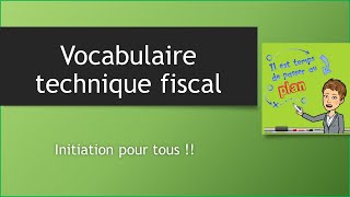 vocabulaire technique fiscal [upl. by Ellerrehs]