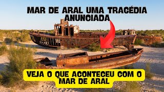 MAR DE ARAL UMA TRAGÉDIA ANUNCIADA [upl. by Marquita989]