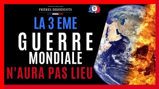 LA TROISIÈME GUERRE MONDIALE NAURA PAS LIEU FreresDissidentsActu [upl. by Eikkin]