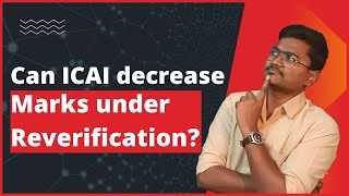 Can ICAI decrease marks in reverification or certified copies [upl. by Erodasi]