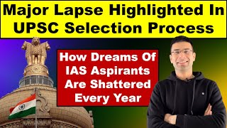 Major Lapse Highlighted in UPSC Selection Process  How Dreams of Many IAS Aspirants are Shattered [upl. by Efinnej330]